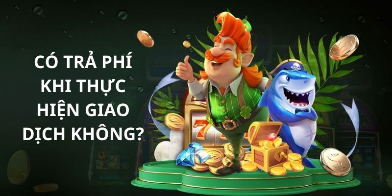 Nạp tiền vào 69VN có mất phí không?